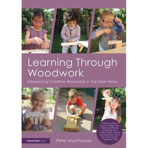 Learning Through Woodwork: Introducing Creative Woodwork in the Early Years