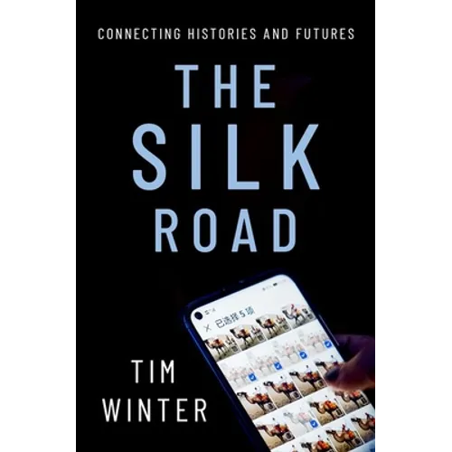 The Silk Road: Connecting Histories and Futures