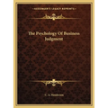 The Psychology Of Business Judgment