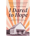 I Dared to Hope: How a Passion For Justice Transformed a Sharecropper's Son