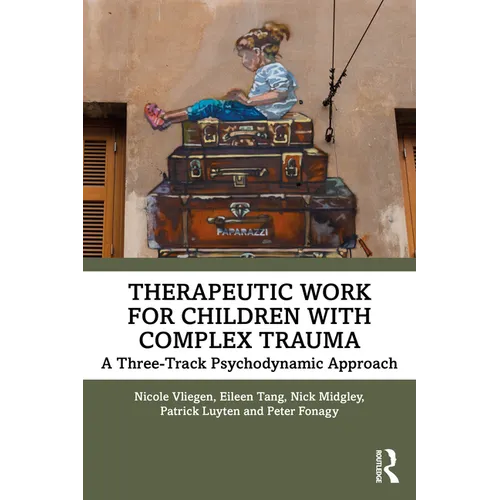 Therapeutic Work for Children with Complex Trauma: A Three-Track Psychodynamic Approach