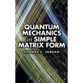 Quantum Mechanics in Simple Matrix Form