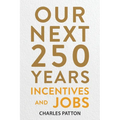 Our Next 250 Years: Incentives and Jobs