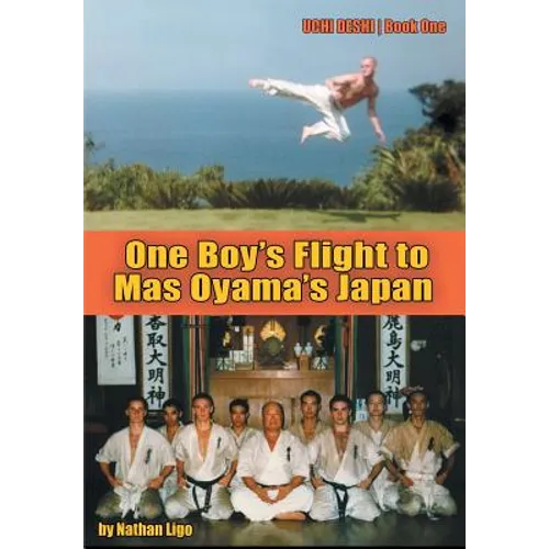 One Boy's Flight to Mas Oyama's Japan: Uchi Deshi - Book One
