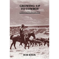 Growing Up to Cowboy: A Memoir of the American West