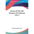 Stories Of The Old Missions Of California (1917)