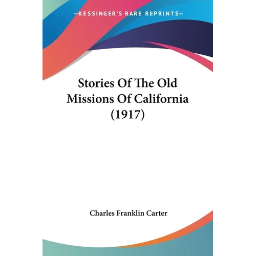 Stories Of The Old Missions Of California (1917)