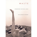 Waste: Consuming Postwar Japan