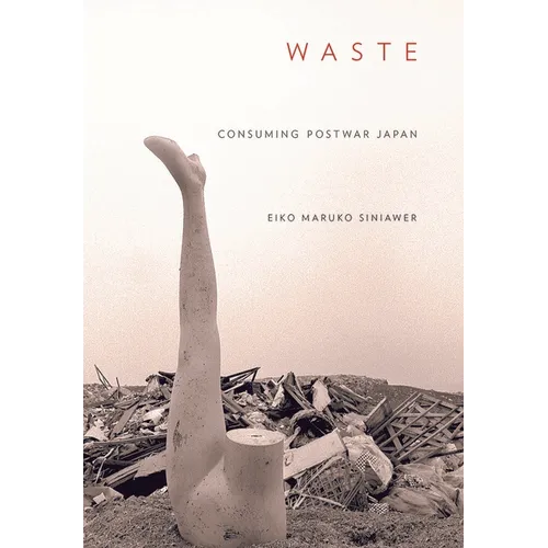 Waste: Consuming Postwar Japan