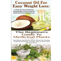 Coconut Oil for Easy Weight Loss & The Beginners Guide to Medicinal Plants
