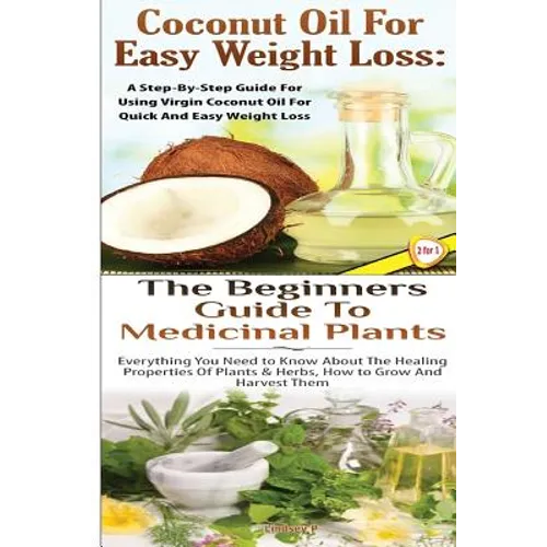 Coconut Oil for Easy Weight Loss & The Beginners Guide to Medicinal Plants