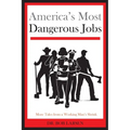 America's Most Dangerous Jobs: More Tales from a Working Man's Shrink