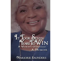 It Took Seven Years to Win: A Woman's Struggle a Memoir