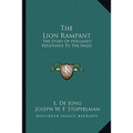 The Lion Rampant: The Story Of Holland's Resistance To The Nazis