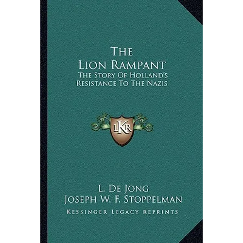 The Lion Rampant: The Story Of Holland's Resistance To The Nazis