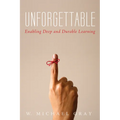 Unforgettable: Enabling Deep and Durable Learning