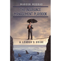 The Insurance Management Playbook: A Leader's Guide