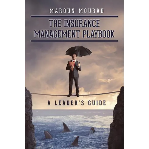 The Insurance Management Playbook: A Leader's Guide
