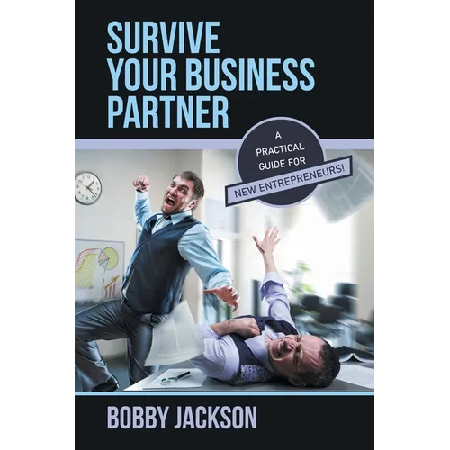 Survive Your Business Partner: A Practical Guide for New Entrepreneurs!