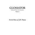 Glossator: Practice and Theory of the Commentary: On the Poems of J.H. Prynne