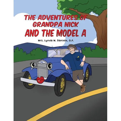 The Adventures of Grandpa Nick and the Model A