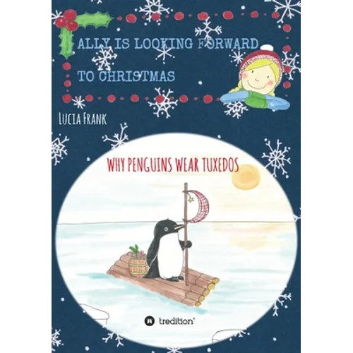 Ally is looking forward to Christmas: Why penguins wear tuxedos