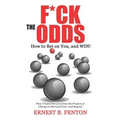 F*CK the ODDS How to Bet on You, and WIN!