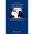 How to Look for Trouble: A Stratfor Guide to Protective Intelligence