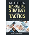 Modern Marketing Strategy and Tactics: 19 strategies that other marketing books won't tell you