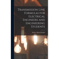 Transmission Line Formulas for Electrical Engineers and Engineering Students