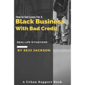 How To Get Loans For A Black Business With Bad Credit: Learn Alternative Channels To Get Funding