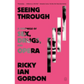Seeing Through: A Chronicle of Sex, Drugs, and Opera