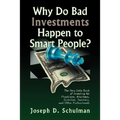 Why Do Bad Investments Happen to Smart People?