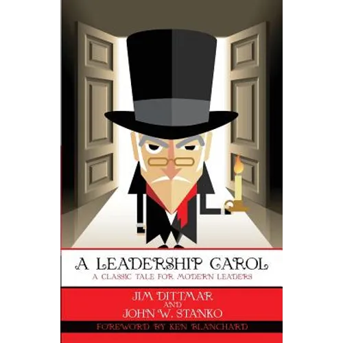 A Leadership Carol: A Classic Tale for Modern Leaders