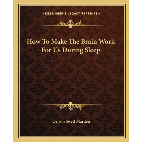 How To Make The Brain Work For Us During Sleep