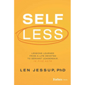 Self Less: Lessons Learned from a Life Devoted to Servant Leadership, in Five Acts