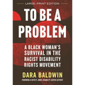 To Be a Problem: A Black Woman's Survival in the Racist Disability Rights Movement