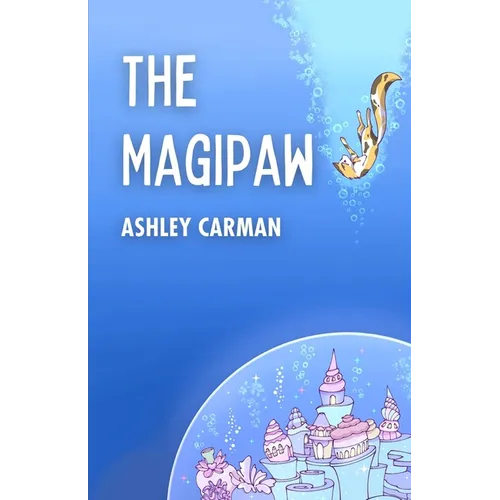 The Magipaw: One Cat's Adventure to Save a Magical Underwater World
