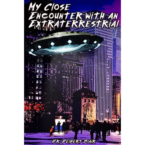 My Close Encounter with an Extraterrestrial