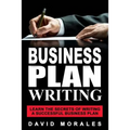 Business Plan: Business Plan Writing- Learn the Secrets of Writing a Successful Business Plan