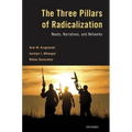 The Three Pillars of Radicalization: Needs, Narratives, and Networks