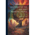 A History of the Ancient Working People; Volume 2