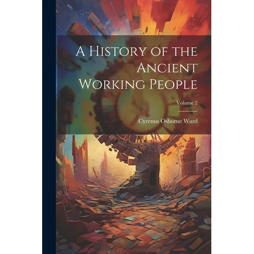 A History of the Ancient Working People; Volume 2