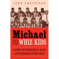 Michael and the Whiz Kids: A Story of Basketball, Race, and Suburbia in the 1960s