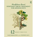 Mindfulness-Based Substance Abuse Treatment for Adolescents: A 12-Session Curriculum
