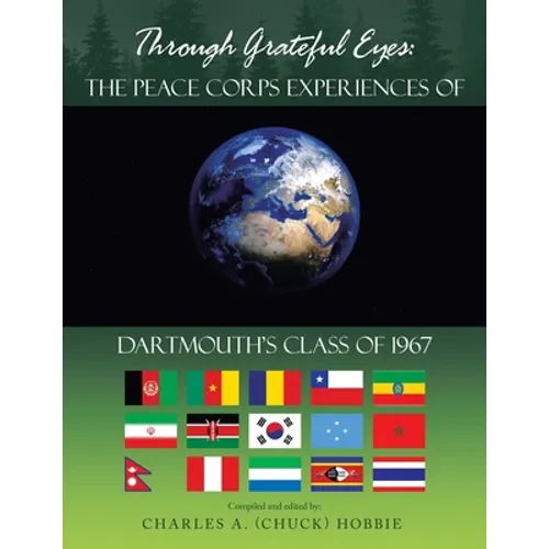 Through Grateful Eyes: the Peace Corps Experiences of Dartmouth's Class of 1967
