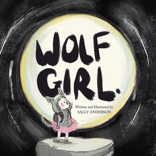 Wolf Girl: A Wild Adventure About Being Yourself For Young Readers Aged 5 To 7