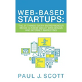 Web-Based Startups: The 21 Things Every Entrepreneur Needs to Know About Web Design and Internet Marketing