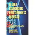 A Diet Cookbook for Crohn's Disease: Designing a Diet for People with Crohn's Disease