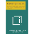 The Great Chicago Fire: Described in Seven Letters by Men and Women Who Experienced Its Horrors